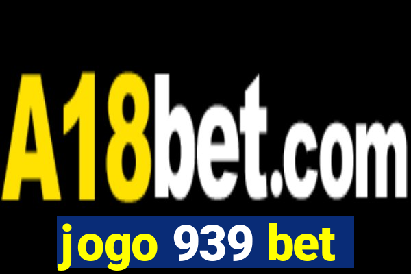 jogo 939 bet